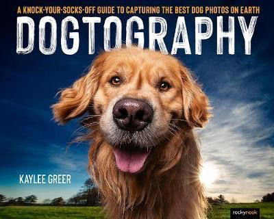 Shop Dogtography by Kaylee Greer by Rockynock at B&C Camera