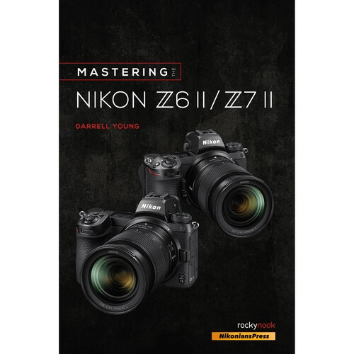 Shop Rocky Nook Mastering the Nikon Z6 II / Z7 II by Rockynock at B&C Camera