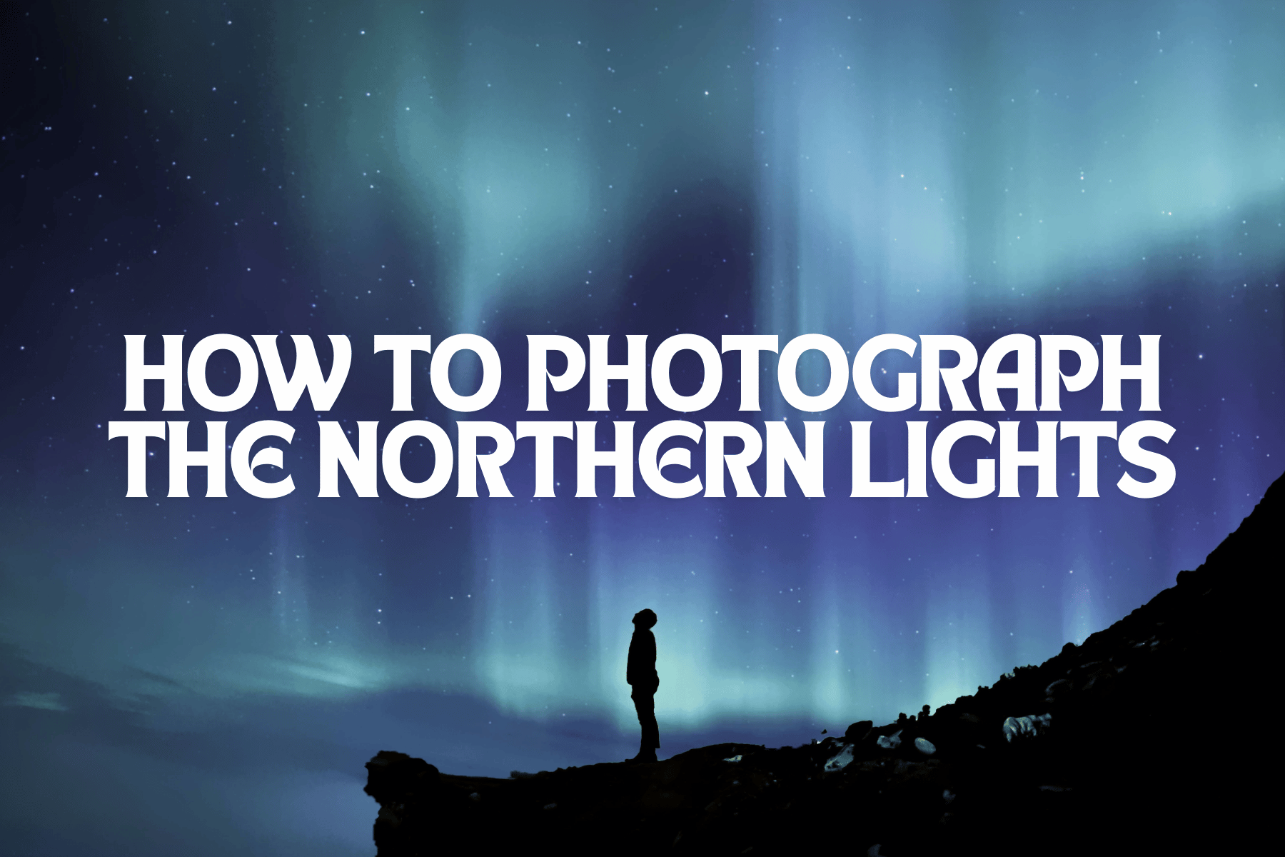 Aurora Adventure: How to Photograph the Northern Lights as a Beginner - B&C Camera