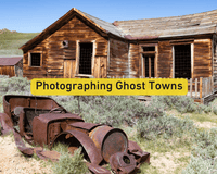 Photographing Ghost Towns - B&C Camera