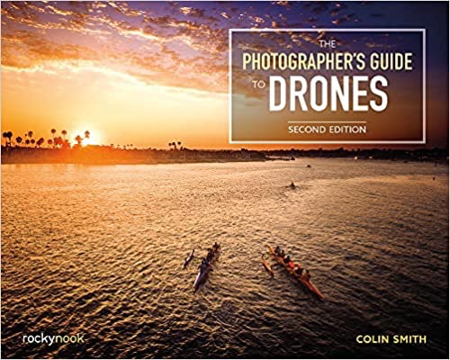 Colin Smith-The Photographer's Guide to Drones, 2nd Edition