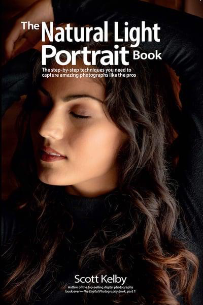 The Natural Light Portrait Book - by Scott Kelby