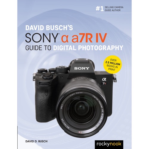 Rocky Nook David Busch's Sony a7R IV Guide to Digital Photography
