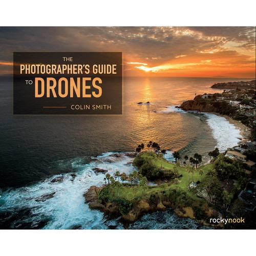 Colin Smith The Photographer's Guide to Drones