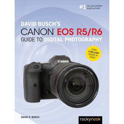 David D. Busch Canon EOS R5/R6 Guide to Digital Photography