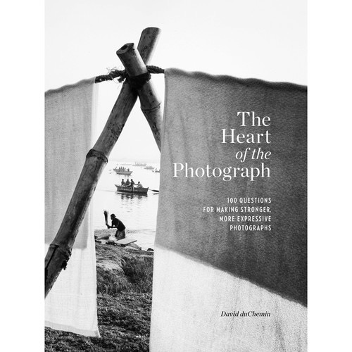 David duChemin: The Heart of the Photograph