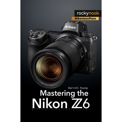 Darrell Young Mastering the Nikon Z6