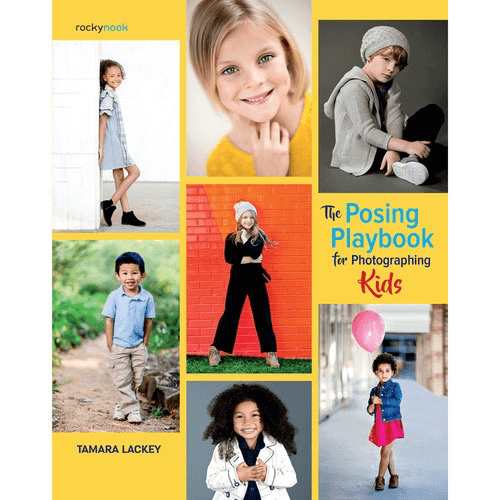 Shop Tamara Lackey: The Posing Playbook for Photographing Kids by Rockynock at B&C Camera