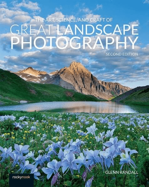 Shop The Art, Science, and Craft of Great Landscape Photography (Second Edition) by Rockynock at B&C Camera