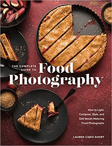 Shop The Complete Guide to Food Photography: How to Light, Compose, Style, and Edit Mouth-Watering Food Photographs by Rockynock at B&C Camera